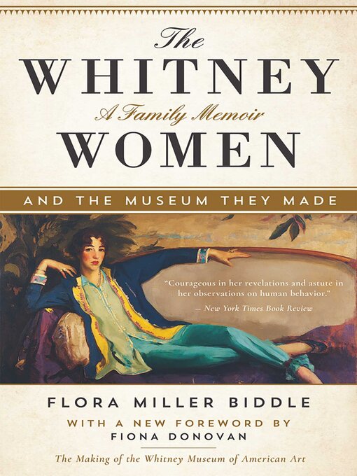 Title details for The Whitney Women and the Museum They Made by Flora Miller Biddle - Wait list
